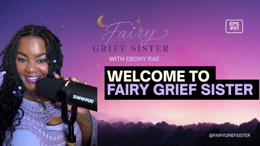 Welcome to Fairy Grief Sister Podcast
